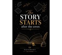The Story Starts After the Cover: A Premium Lined Notebook for Writers, Authors, Journaling, Creative Ideas & Daily Notes (120 Pages, 6 x 9 Inches)