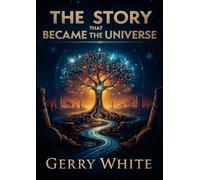 The Story That Became The Universe: The Coder of Worlds: Creation, Simulation, and the Universal Story