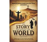 The Story That Shaped the World: “From Ancient Empires to the Cross: How the Bible Was Born and Why Jesus Died”