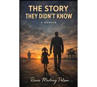 The Story They Didn't Know: A Memoir