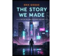 The Story We Made: A tale that will break and remake your heart
