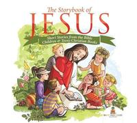 The Storybook of Jesus - Short Stories from the Bible Children & Tee (Tascabile)