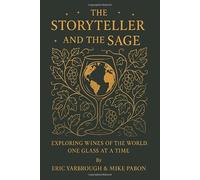The Storyteller and the Sage: Exploring the Wines of the World, One Glass at a Time