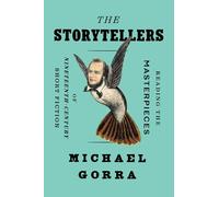 The Storytellers: Reading the Masterpieces of Nineteenth-Century Short Fiction