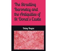 The Stradling Baronetcy and the Antiquities of St Donat's Castle