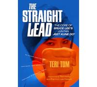 The Straight Lead: The Core of Bruce Lee's Jun Fan Jeet Kune Do
