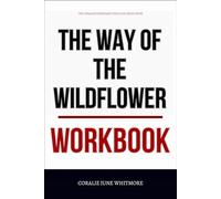 The Straightforward Tools You Need from The Way of the Wildflower Workbook: How to Integrate Ruth Chou Simons’ Gospel Meditations Into the Quiet Moments That Define Your Soul