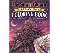 The Strain Library, Vol. 2: After Hours: Indica Cannabis Varieties - A Coloring & Reference Guide