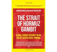 The Strait of Hormuz Gambit: Global Energy Security in an Era of Geopolitical Turmoil