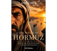 THE STRAIT OF HORMUZ: Where the world's future hangs in the balance