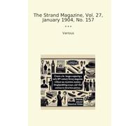 The Strand Magazine, Vol. 27, January 1904, No. 157 (Classic Books)