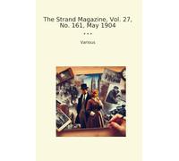 The Strand Magazine, Vol. 27, No. 161, May 1904 (Classic Books)