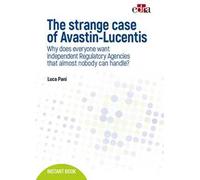 The strange case of Avastin-Lucentis. Why does everyone want independent regulatory Agencies that almost nobody ca handle?