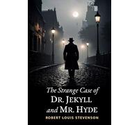 The Strange Case of Dr. Jekyll and Mr. Hyde: 1886 Gothic Horror Thriller Exploring the Human Capacity to Pursue Both Good and Evil