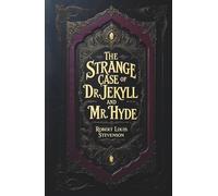 The Strange Case of Dr. Jekyll and Mr. Hyde: A Gothic Horror Novella of Human Duality