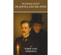 The Strange Case of Dr. Jekyll and Mr. Hyde: A Victorian Nightmare of Good and Evil Bound in One Man