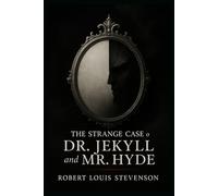 The Strange Case of Dr. Jekyll and Mr. Hyde (ABD Publishing Annotated Edition): A Tale of Duality and Damnation