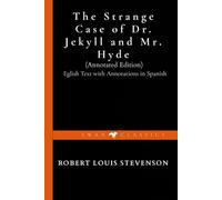 The Strange Case of Dr. Jekyll and Mr. Hyde (Annotated Edition): English Text with Annotations in Spanish