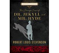 The Strange Case of Dr. Jekyll and Mr. Hyde: by Robert Louis Stevenson