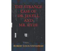 The Strange Case of Dr. Jekyll and Mr. Hyde by Robert Louis Stevenson