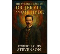 The Strange Case of Dr. Jekyll and Mr. Hyde: Collector’s Edition with Original Illustrations and Character Guide - A Victorian Gothic Horror Classic