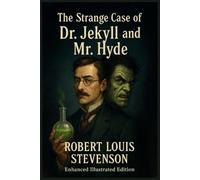 The Strange Case Of Dr. Jekyll And Mr. Hyde: Enhanced Illustrated Edition