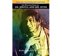 The Strange Case of Dr. Jekyll and Mr. Hyde - Fantasy Illustrated Edition