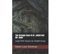 The Strange Case Of Dr. Jekyll And Mr. Hyde: Large Print Classics by Yandell Group