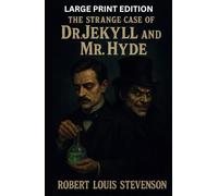 The Strange Case Of Dr. Jekyll And Mr. Hyde (LARGE PRINT EDITION): Classic example of gothic fiction in the 19th century