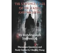 The Strange Case of Dr Jekyll and Mr Hyde: Study Guide and Discussion Questions by Claudine Young