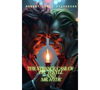 The Strange Case of Dr. Jekyll and Mr. Hyde: The Battle Within: A Tale of Science, Sin, and Duality (Annotated)