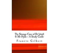 The Strange Case of Dr Jekyll & Mr Hyde -- A Study Guide: Volume 1