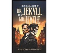 The Strange Case of Dr. Jeykll and Mr. Hyde (Annotated): Originally Published 1886