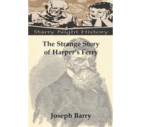 The Strange Story of Harper’s Ferry