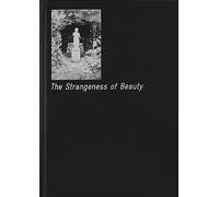 The Strangeness of Beauty - [Mousse Publishing]