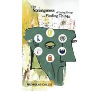 The Strangeness of Losing Things and Finding Things: A Collection of Stories