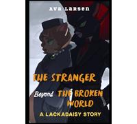 The Stranger Beyond the Broken World: A Lackadaisy Story