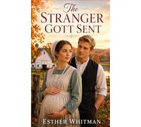 The Stranger Gott Sent: A Heartwarming Amish Romance