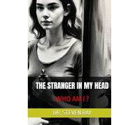 THE STRANGER IN MY HEAD: WHO AM I ?