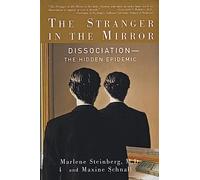The Stranger in the Mirror: Dissociation : The Hidden Epidemic