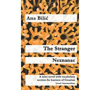 The Stranger / Neznanac: A mini novel with vocabulary section for learners of Croatian