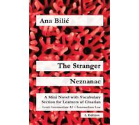 The Stranger / Neznanac: A Mini Novel with Vocabulary Section for Learning Croatian, Intermediate A2 = Intermediate Low, 2. Edition