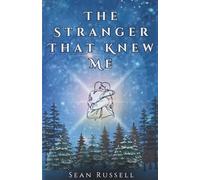 The Stranger That Knew Me: A Novella on Healing, Finding Meaning, and the Warmth of Human Connection