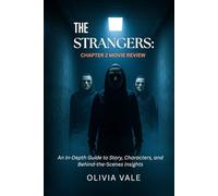 The Strangers: Chapter 2 Movie Review: An In-Depth Guide to Story, Characters, and Behind-the-Scenes Insights