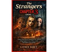The Strangers: Chapter 3 (2026): A Horror Movie Review Exploring the Plot, Characters, Ending Explained, Scares, Themes, and the Final Chapter of the Franchise