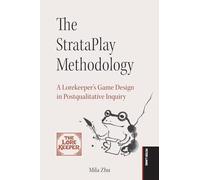 The StrataPlay Methodology: A Lorekeeper's Game Design in Postqualitative Inquiry: 2