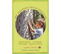 THE STRATEGIC ART OF GRATITUDE Cultivating Strength Through Appreciation