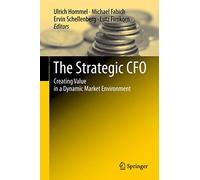 The Strategic CFO: Creating Value in a Dynamic Market Environment