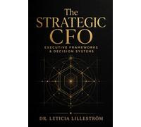 The Strategic CFO: Executive Frameworks & Decision Systems