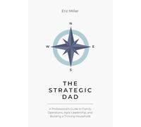 The Strategic Dad: Applying Project Management Principles to Lead a Thriving Family